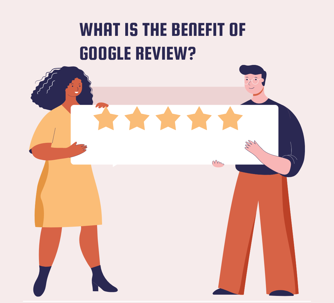 What Is The Benefit Of Google Review