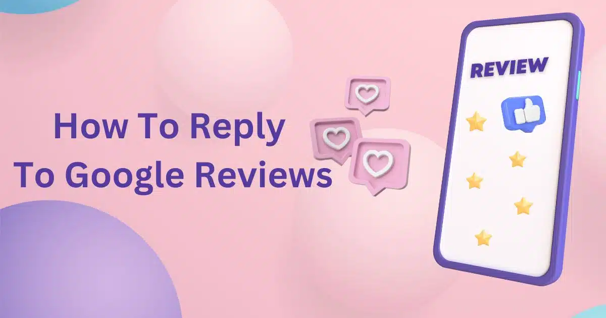 How To Reply To Google Reviews